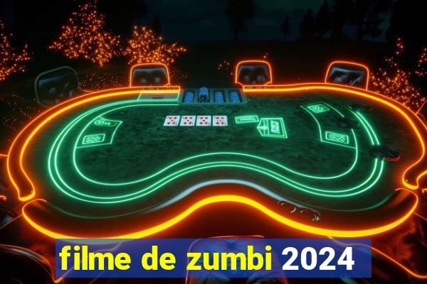 filme de zumbi 2024